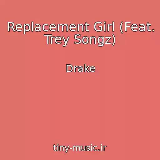 کاور آهنگ Replacement Girl (Feat. Trey Songz) از Drake