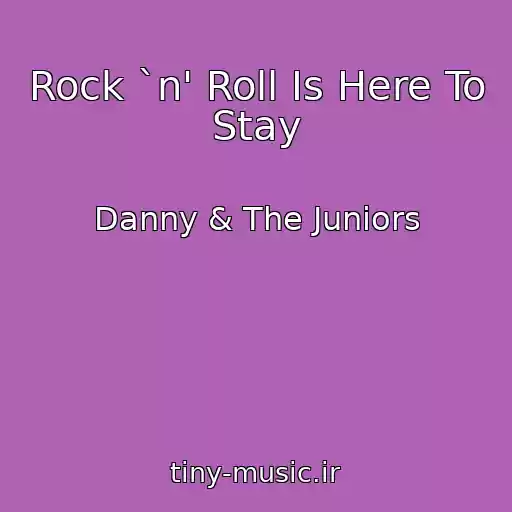 کاور آهنگ Rock `n' Roll Is Here To Stay از Danny & The Juniors