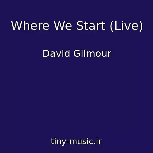 کاور آهنگ Where We Start (Live) از David Gilmour