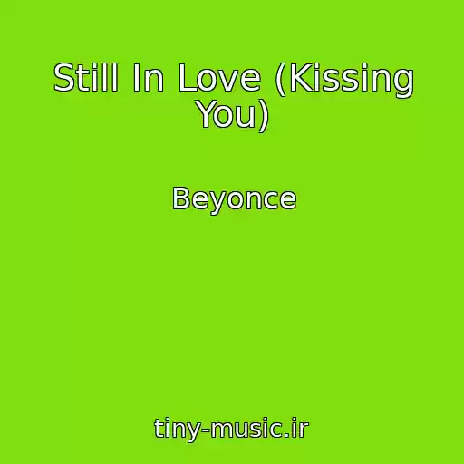 کاور آهنگ Still In Love (Kissing You) از Beyonce
