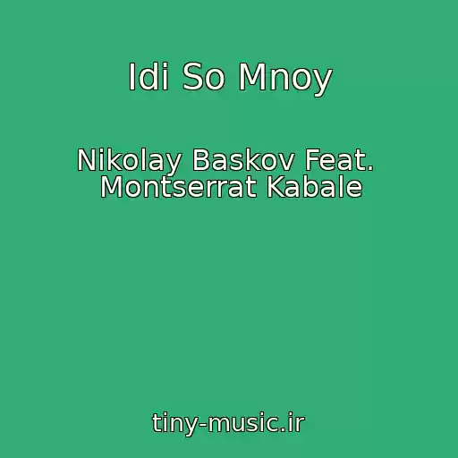 کاور آهنگ Idi So Mnoy از Nikolay Baskov Feat.  Montserrat Kabale