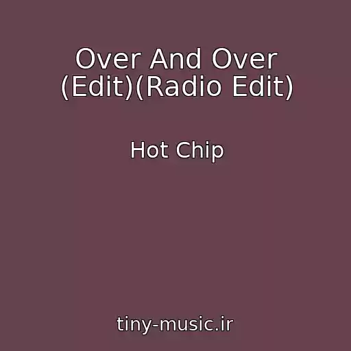 کاور آهنگ Over And Over (Edit)(Radio Edit) از Hot Chip