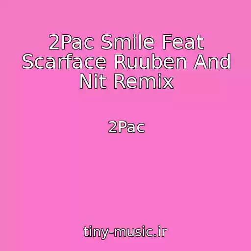 کاور آهنگ 2Pac Smile Feat Scarface Ruuben And Nit Remix از 2Pac