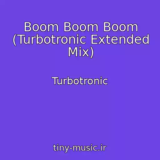 کاور آهنگ Boom Boom Boom (Turbotronic Extended Mix) از Turbotronic