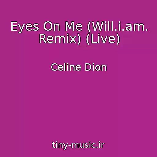کاور آهنگ Eyes On Me (Will.i.am. Remix) (Live) از Celine Dion