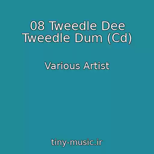 کاور آهنگ 08 Tweedle Dee Tweedle Dum (Cd) از Various Artist