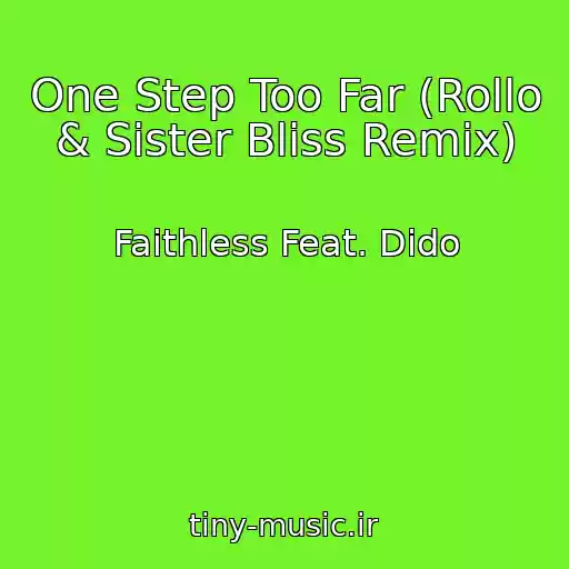 کاور آهنگ One Step Too Far (Rollo & Sister Bliss Remix) از Faithless Feat. Dido