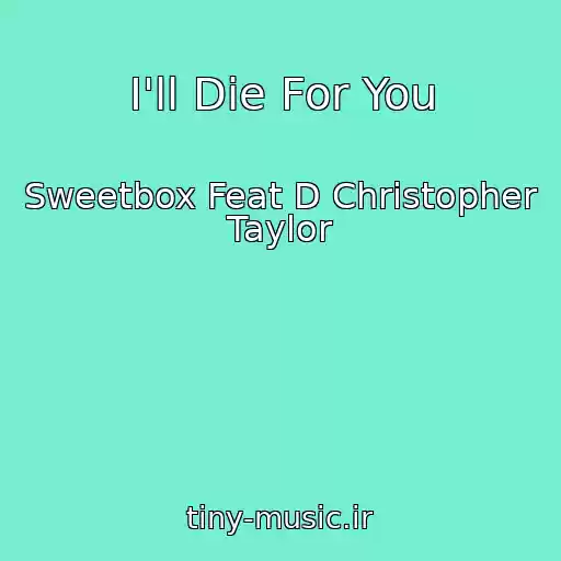 کاور آهنگ I'll Die For You از Sweetbox Feat D Christopher Taylor