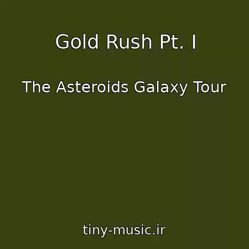کاور آهنگ Gold Rush Pt. I از The Asteroids Galaxy Tour