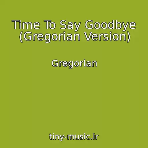 کاور آهنگ Time To Say Goodbye (Gregorian Version) از Gregorian