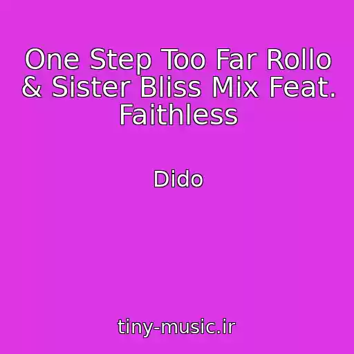کاور آهنگ One Step Too Far Rollo & Sister Bliss Mix Feat. Faithless از Dido