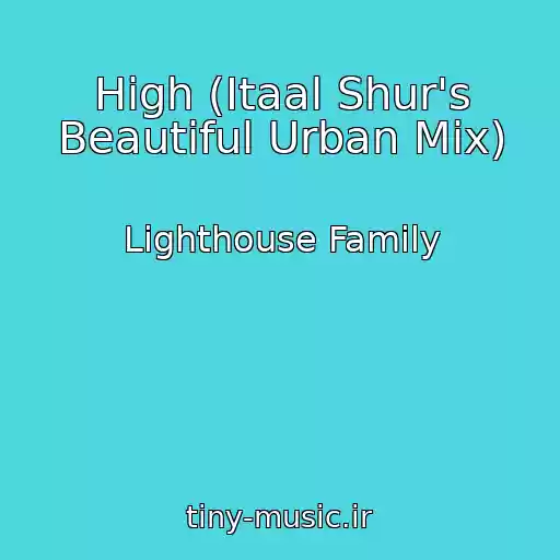 کاور آهنگ High (Itaal Shur's Beautiful Urban Mix) از Lighthouse Family