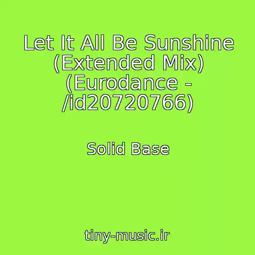کاور آهنگ Let It All Be Sunshine (Extended Mix) (Eurodance - /id20720766) از Solid Base