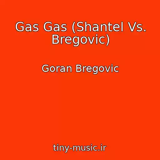 کاور آهنگ Gas Gas (Shantel Vs. Bregovic) از Goran Bregovic