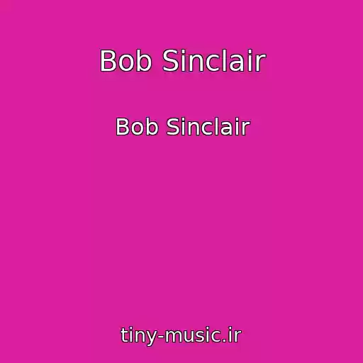کاور آهنگ Bob Sinclair از Bob Sinclair