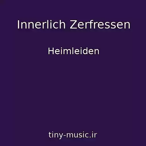 کاور آهنگ Innerlich Zerfressen از Heimleiden