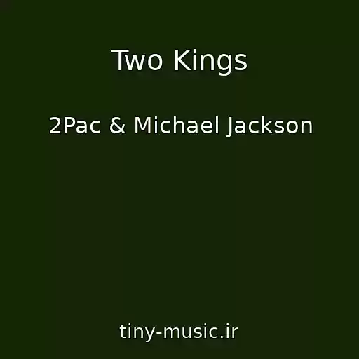 کاور آهنگ Two Kings از 2Pac & Michael Jackson
