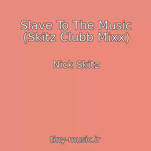 کاور آهنگ Slave To The Music (Skitz Clubb Mixx) از Nick Skitz