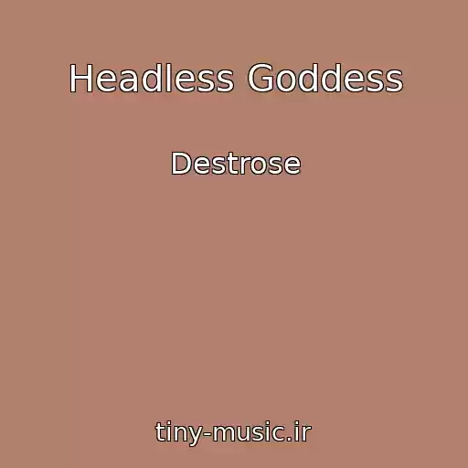 کاور آهنگ Headless Goddess از Destrose