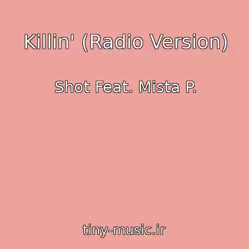 کاور آهنگ Killin' (Radio Version) از Shot Feat. Mista P.