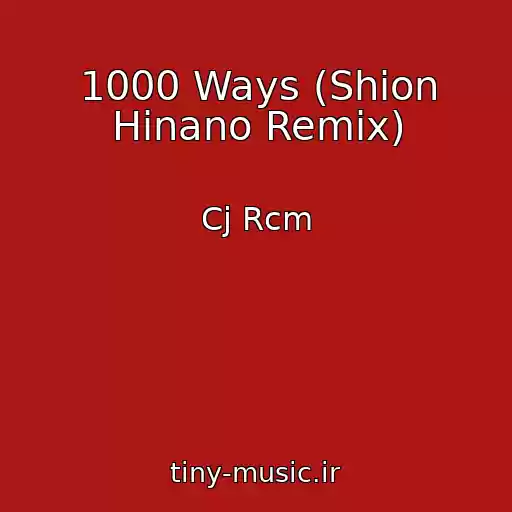 کاور آهنگ 1000 Ways (Shion Hinano Remix) از Cj Rcm