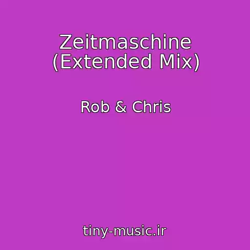 کاور آهنگ Zeitmaschine (Extended Mix) از Rob & Chris