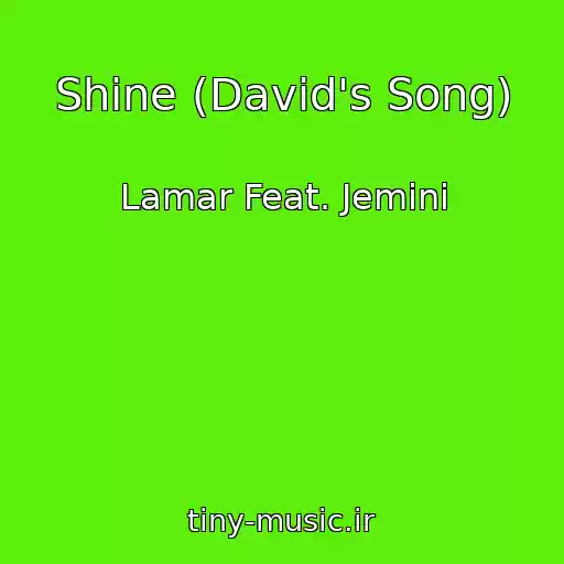 کاور آهنگ Shine (David's Song) از Lamar Feat. Jemini