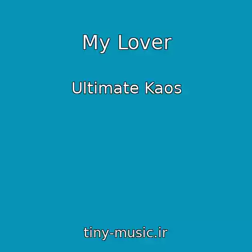 کاور آهنگ My Lover از Ultimate Kaos