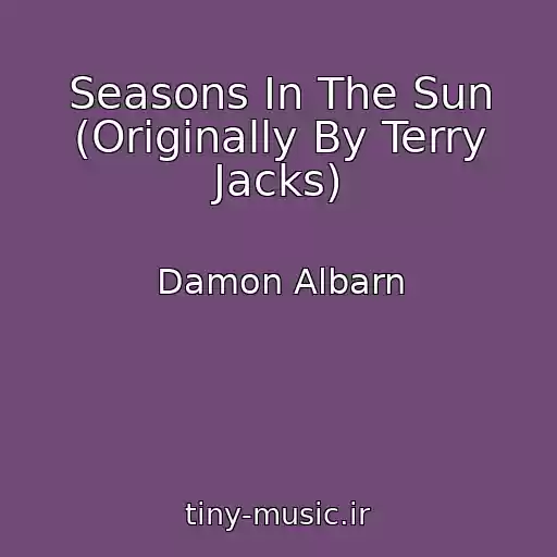 کاور آهنگ Seasons In The Sun (Originally By Terry Jacks) از Damon Albarn