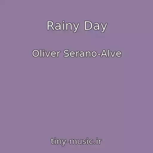 کاور آهنگ Rainy Day از Oliver Serano-Alve