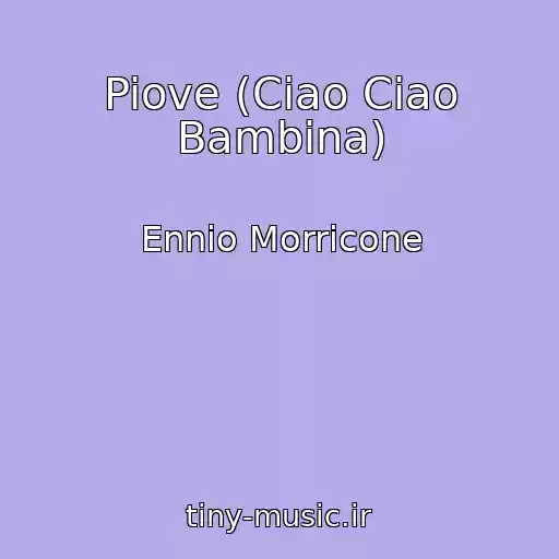 کاور آهنگ Piove (Ciao Ciao Bambina) از Ennio Morricone