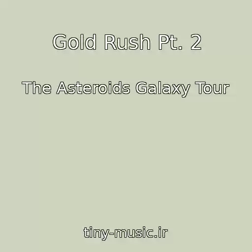 کاور آهنگ Gold Rush Pt. 2 از The Asteroids Galaxy Tour