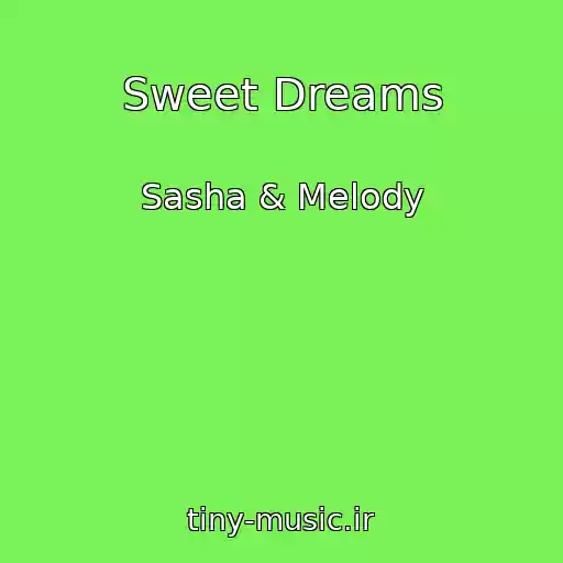 کاور آهنگ Sweet Dreams از Sasha & Melody