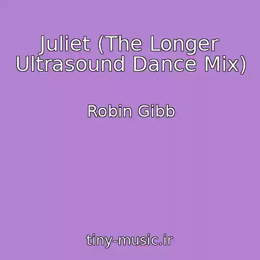کاور آهنگ Juliet (The Longer Ultrasound Dance Mix) از Robin Gibb