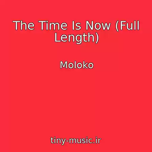 کاور آهنگ The Time Is Now (Full Length) از Moloko