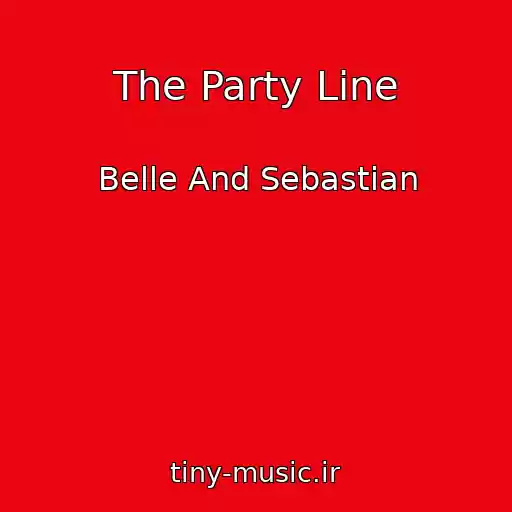 کاور آهنگ The Party Line از Belle And Sebastian