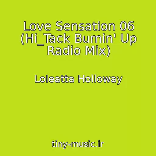 کاور آهنگ Love Sensation 06 (Hi_Tack Burnin' Up Radio Mix) از Loleatta Holloway