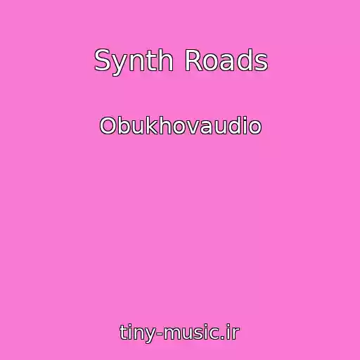 کاور آهنگ Synth Roads از Obukhovaudio