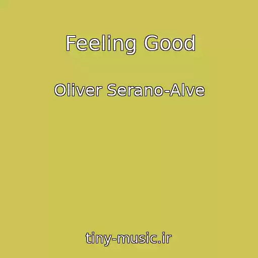 کاور آهنگ Feeling Good از Oliver Serano-Alve
