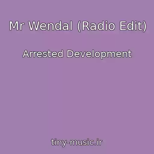کاور آهنگ Mr Wendal (Radio Edit) از Arrested Development