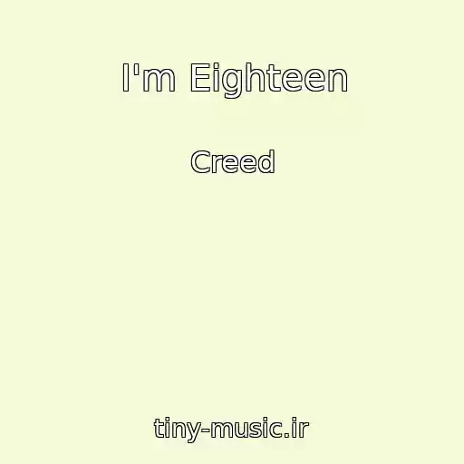 کاور آهنگ I'm Eighteen از Creed