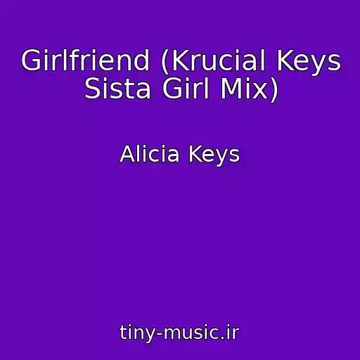 کاور آهنگ Girlfriend (Krucial Keys Sista Girl Mix) از Alicia Keys