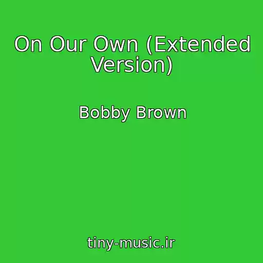کاور آهنگ On Our Own (Extended Version) از Bobby Brown