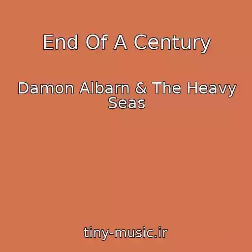 کاور آهنگ End Of A Century از Damon Albarn & The Heavy Seas