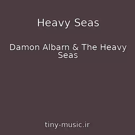 کاور آهنگ Heavy Seas از Damon Albarn & The Heavy Seas