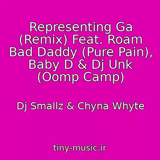 کاور آهنگ Representing Ga (Remix) Feat. Roam Bad Daddy (Pure Pain), Baby D & Dj Unk (Oomp Camp) از Dj Smallz & Chyna Whyte