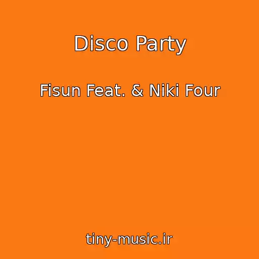 کاور آهنگ Disco Party از Fisun Feat. & Niki Four