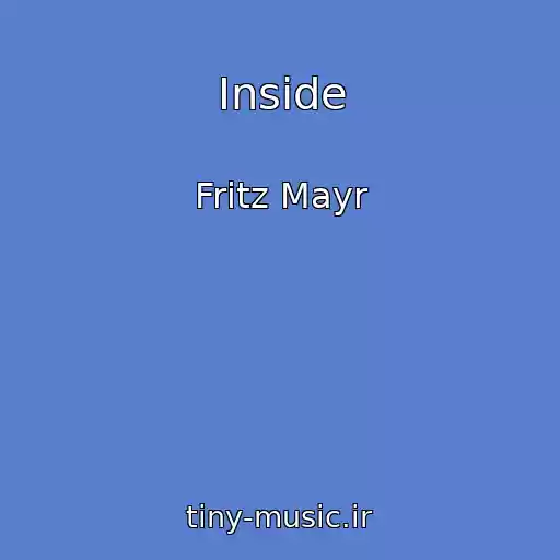 کاور آهنگ Inside از Fritz Mayr