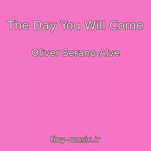 کاور آهنگ The Day You Will Come از Oliver Serano-Alve