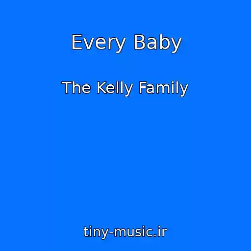 کاور آهنگ Every Baby از The Kelly Family
